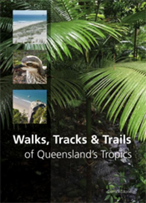 Cover of the book Walks, Tracks and Trails of Queensland's Tropics by Derrick Stone, CSIRO PUBLISHING