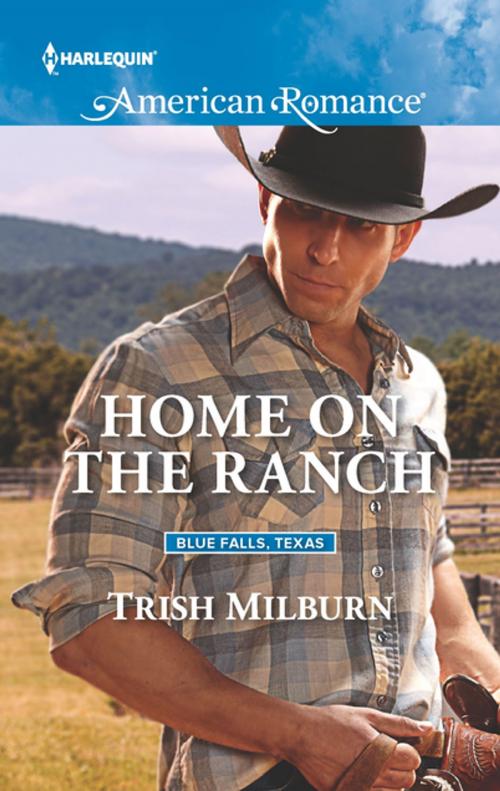 Cover of the book Home on the Ranch by Trish Milburn, Harlequin