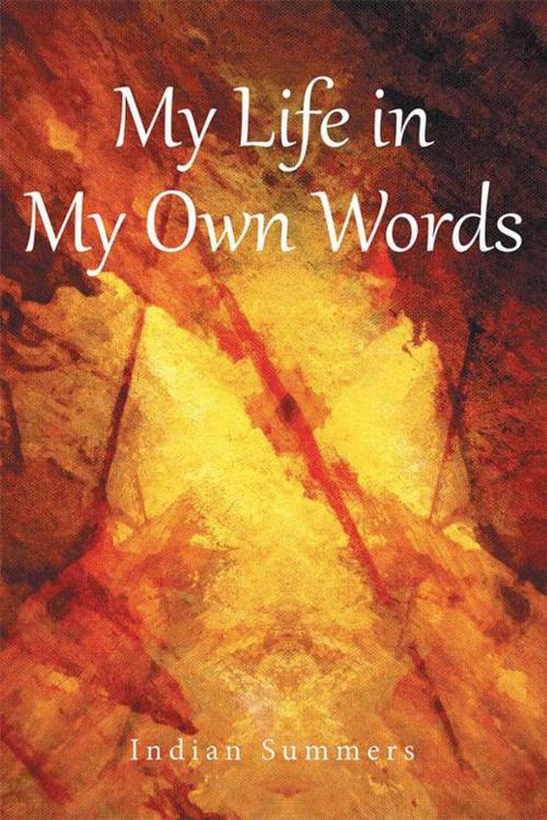 Cover of the book My Life in My Own Words by Indian Summers, LifeRich Publishing