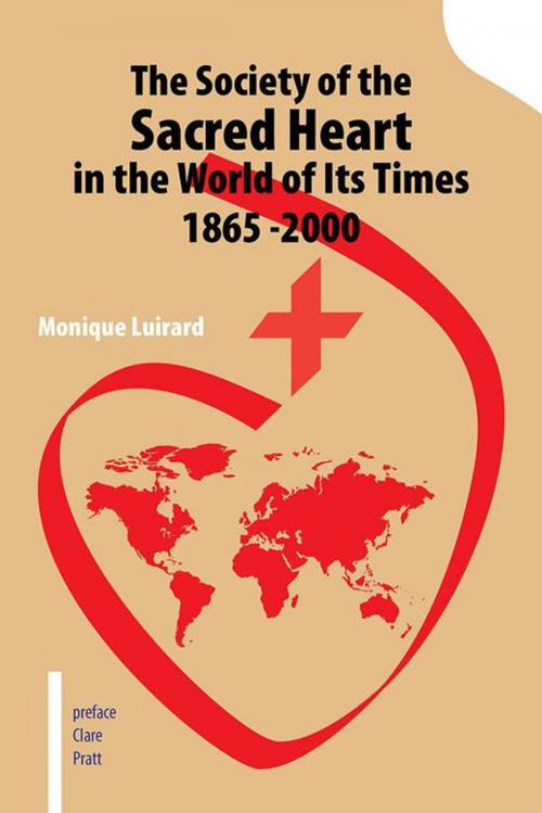 Cover of the book The Society of the Sacred Heart in the World of Its Times 1865 -2000 by Monique Luirard, iUniverse