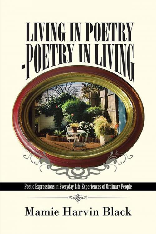 Cover of the book Living in Poetry—Poetry in Living by Mamie Black, iUniverse