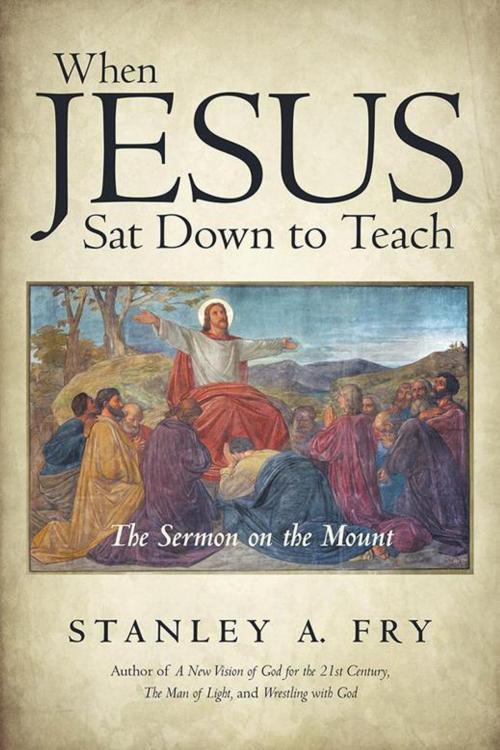 Cover of the book When Jesus Sat Down to Teach by Stanley A. Fry, iUniverse