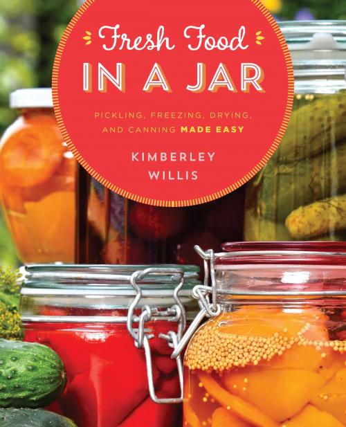 Cover of the book Fresh Food in a Jar by Kimberley Willis, Globe Pequot Press