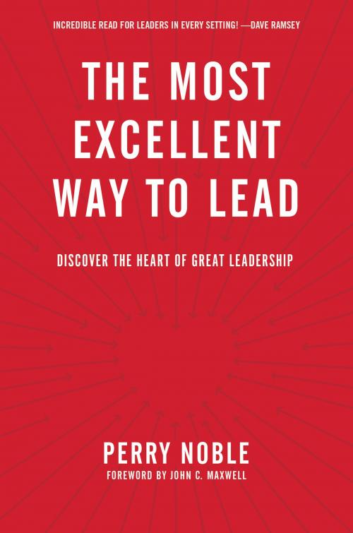 Cover of the book The Most Excellent Way to Lead by Perry Noble, Tyndale House Publishers, Inc.