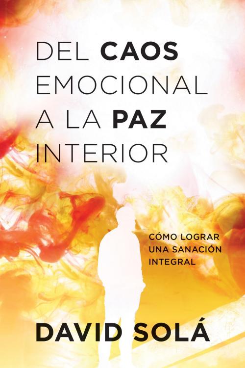 Cover of the book Del caos emocional a la paz interior by David Solá, Tyndale House Publishers, Inc.