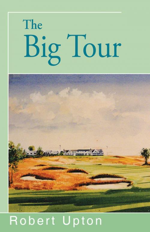 Cover of the book The Big Tour by Robert Upton, Open Road Distribution