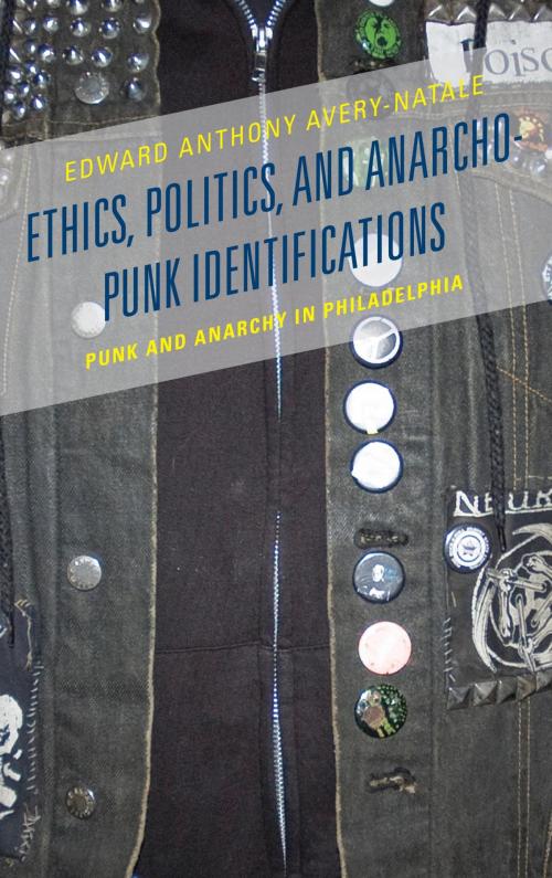 Cover of the book Ethics, Politics, and Anarcho-Punk Identifications by Edward Anthony Avery-Natale, Lexington Books