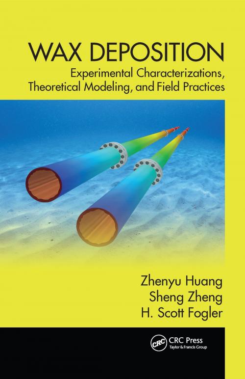 Cover of the book Wax Deposition by Zhenyu Huang, Sheng Zheng, H. Scott Fogler, CRC Press
