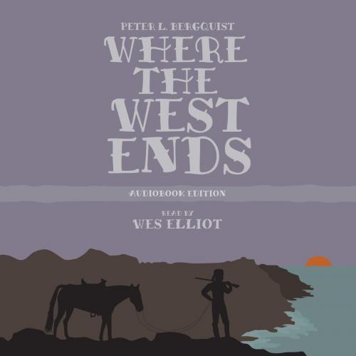 Cover of the book Where the West Ends by Peter Bergquist, Peter Bergquist