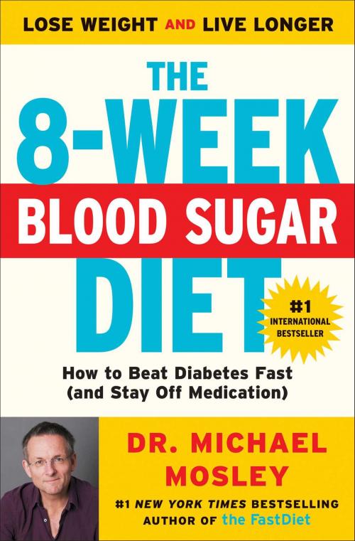 Cover of the book The 8-Week Blood Sugar Diet by Dr Michael Mosley, Atria Books