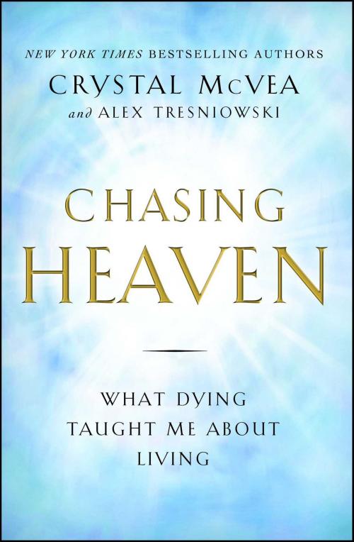 Cover of the book Chasing Heaven by Crystal McVea, Alex Tresniowski, Howard Books