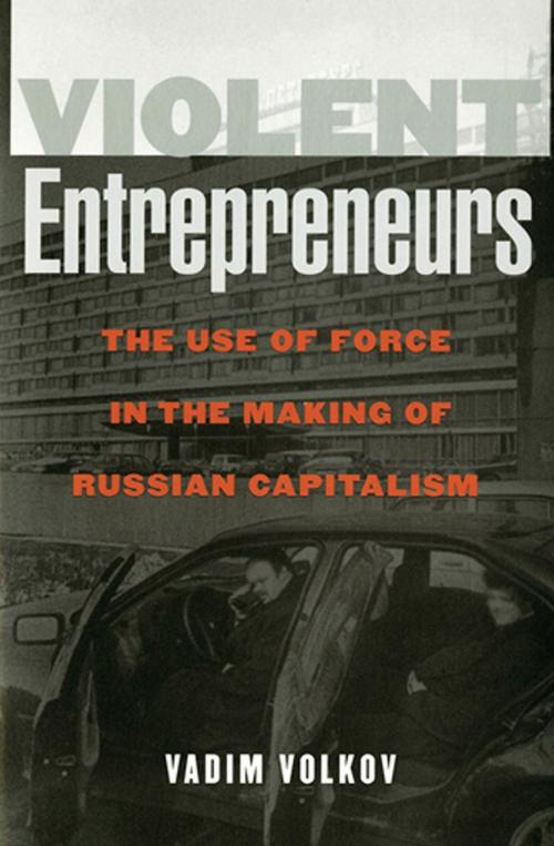 Cover of the book Violent Entrepreneurs by Vadim Volkov, Cornell University Press