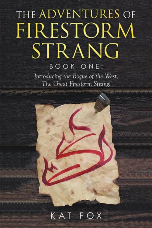 Cover of the book The Adventures of Firestorm Strang by Kat Fox, Xlibris US