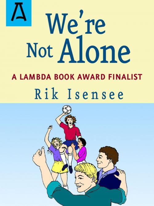 Cover of the book We're Not Alone by Rik Isensee, Open Road Distribution