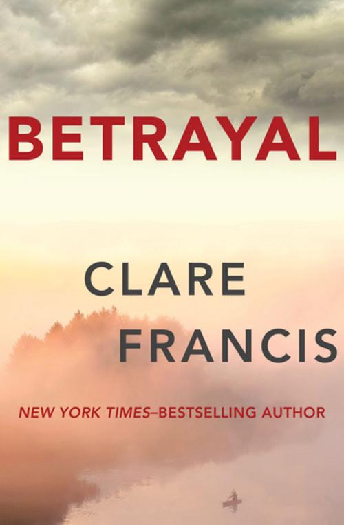 Cover of the book Betrayal by Clare Francis, Open Road Media