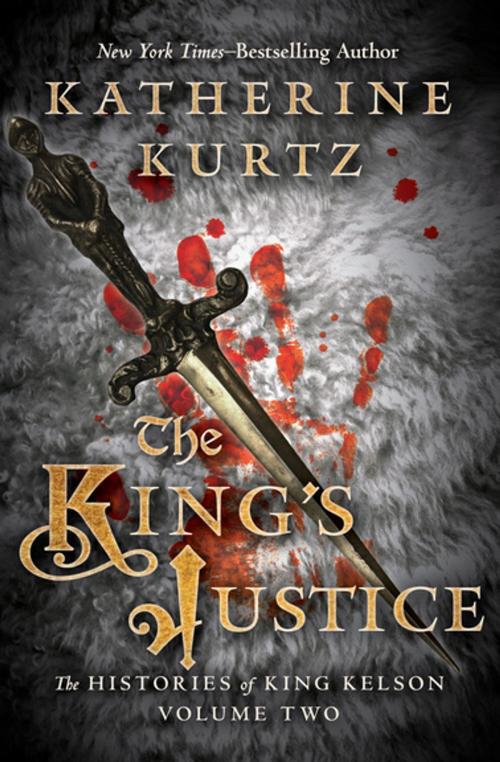 Cover of the book The King's Justice by Katherine Kurtz, Open Road Media