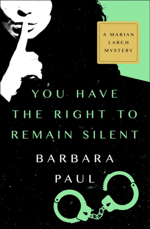 Cover of the book You Have the Right to Remain Silent by Barbara Paul, MysteriousPress.com/Open Road