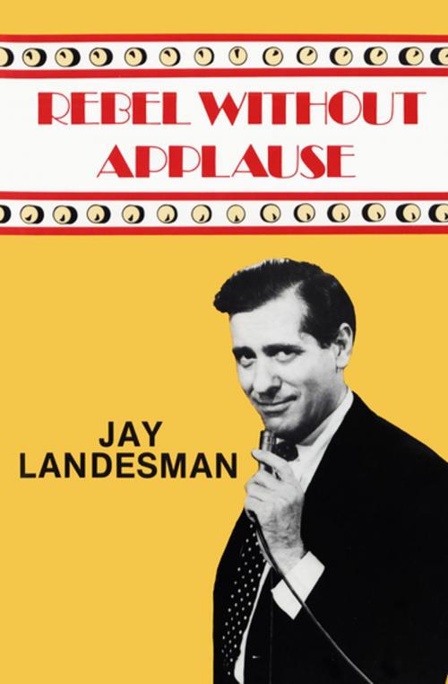 Cover of the book Rebel Without Applause by Jay Landesman, The Permanent Press