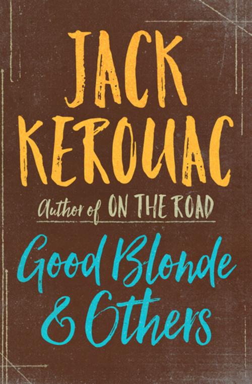 Cover of the book Good Blonde & Others by Jack Kerouac, Open Road Media