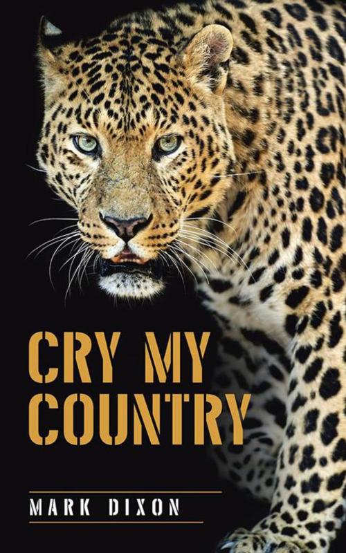Cover of the book Cry My Country by Mark Dixon, Balboa Press AU