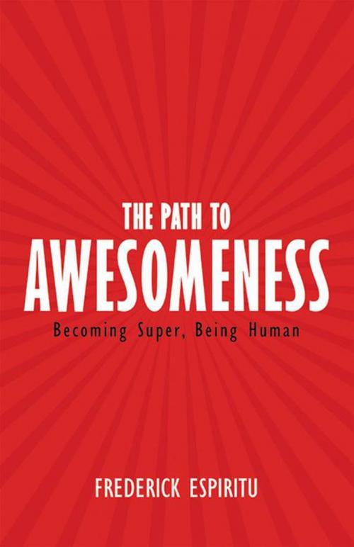 Cover of the book The Path to Awesomeness by Frederick Espiritu, Balboa Press