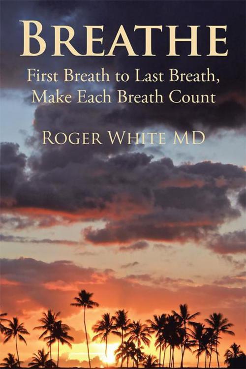 Cover of the book Breathe by Roger White, AuthorHouse