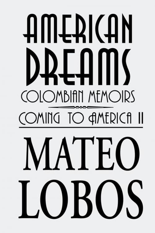 Cover of the book American Dreams by Mateo Lobos, AuthorHouse