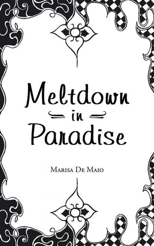 Cover of the book Meltdown in Paradise by Marisa De Maio, AuthorHouse