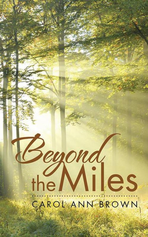 Cover of the book Beyond the Miles by Carol Ann Brown, AuthorHouse