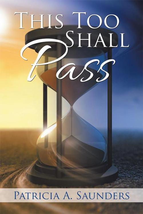 Cover of the book This Too Shall Pass by Patricia Saunders, AuthorHouse