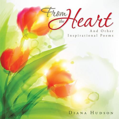 Cover of the book From the Heart by Diana Hudson, AuthorHouse