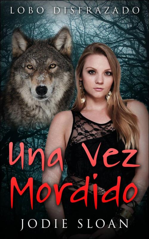 Cover of the book Lobo Disfrazado: Una Vez Mordido by Jodie Sloan, Babelcube Inc.