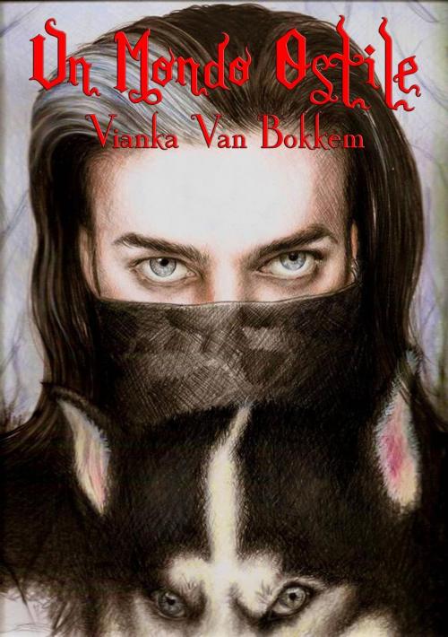 Cover of the book Un mondo ostile by Vianka Van Bokkem, Domus Supernaturalis