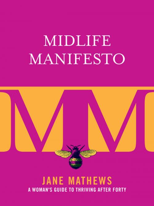 Cover of the book Midlife Manifesto by Jane Mathews, Skyhorse Publishing
