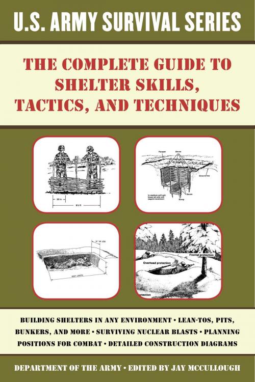 Cover of the book The Complete U.S. Army Survival Guide to Shelter Skills, Tactics, and Techniques by , Skyhorse