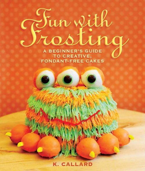 Cover of the book Fun with Frosting by Kaye Callard, Skyhorse