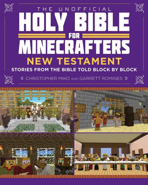 Cover of the book The Unofficial Holy Bible for Minecrafters: New Testament by Christopher Miko, Garrett Romines, Sky Pony