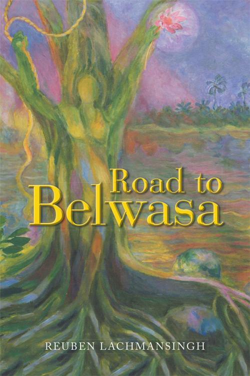 Cover of the book Road to Belwasa by Reuben Lachmansingh, WestBow Press