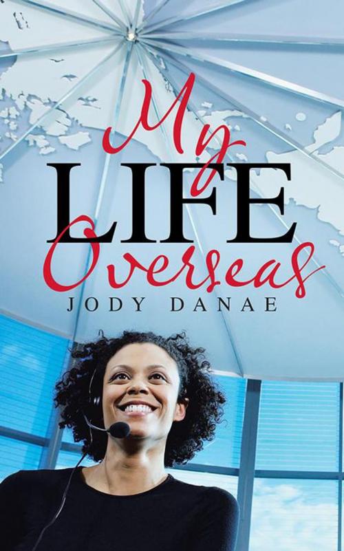 Cover of the book My Life Overseas by Jody Danae, WestBow Press