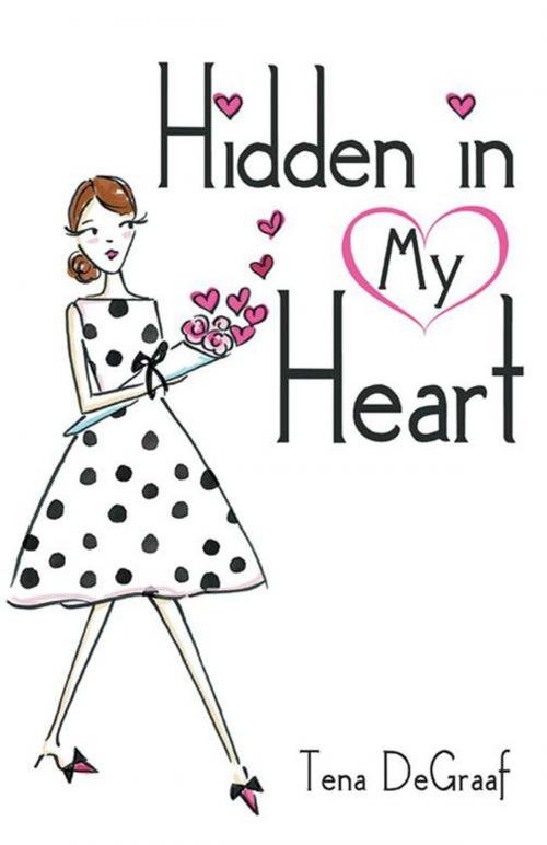 Cover of the book Hidden in My Heart by Tena DeGraaf, WestBow Press