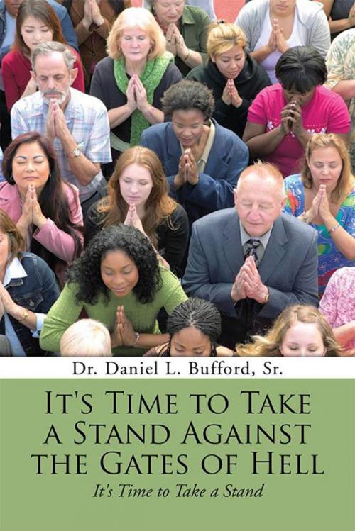 Cover of the book It's Time to Take a Stand Against the Gates of Hell by Daniel Bufford Sr., WestBow Press