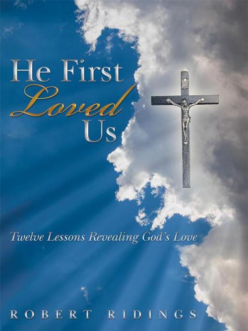 Cover of the book He First Loved Us by Robert Ridings, WestBow Press