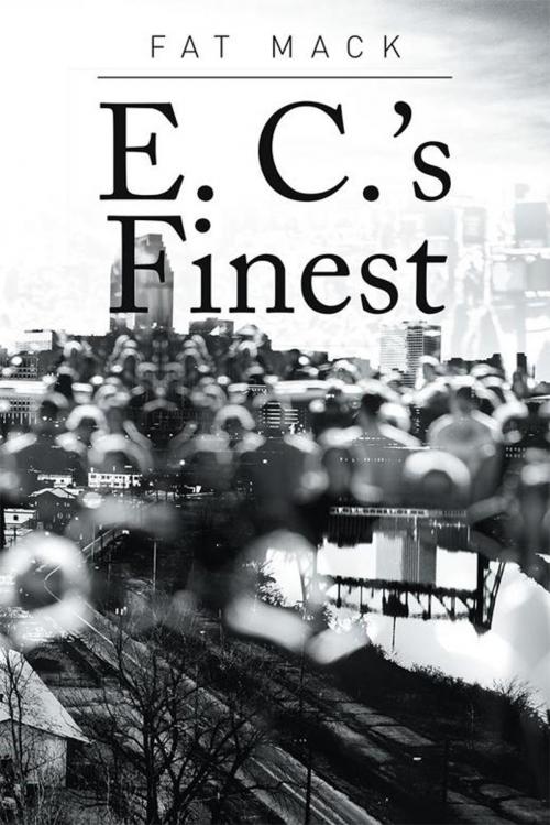 Cover of the book E. C.’S Finest by Fat Mack, Xlibris US