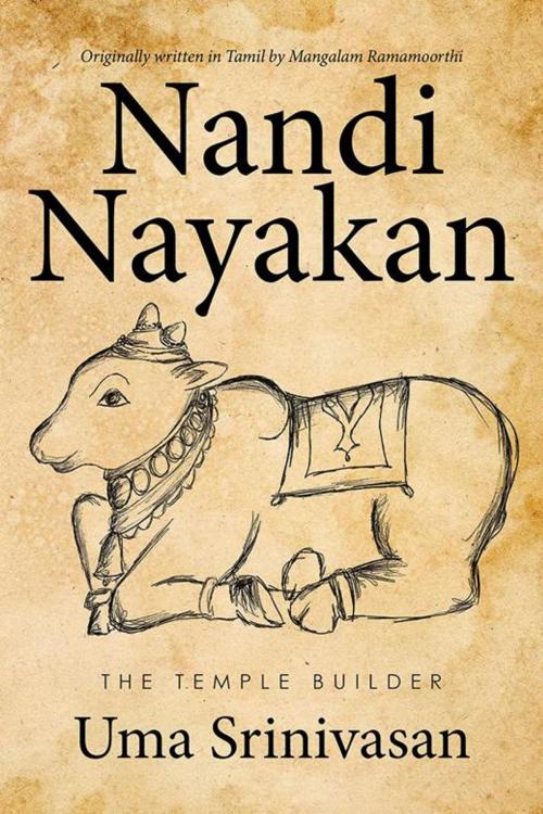 Cover of the book Nandi Nayakan: the Temple Builder by Uma Srinivasan, Xlibris AU