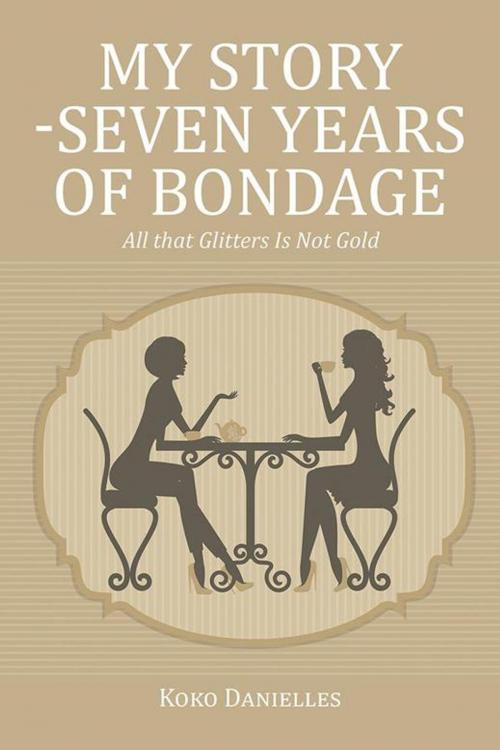 Cover of the book My Story -Seven Years of Bondage by Koko Danielles, Xlibris UK