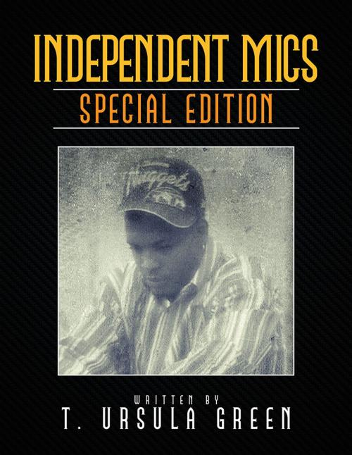 Cover of the book Independent Mics by T. Ursula Green, Xlibris US