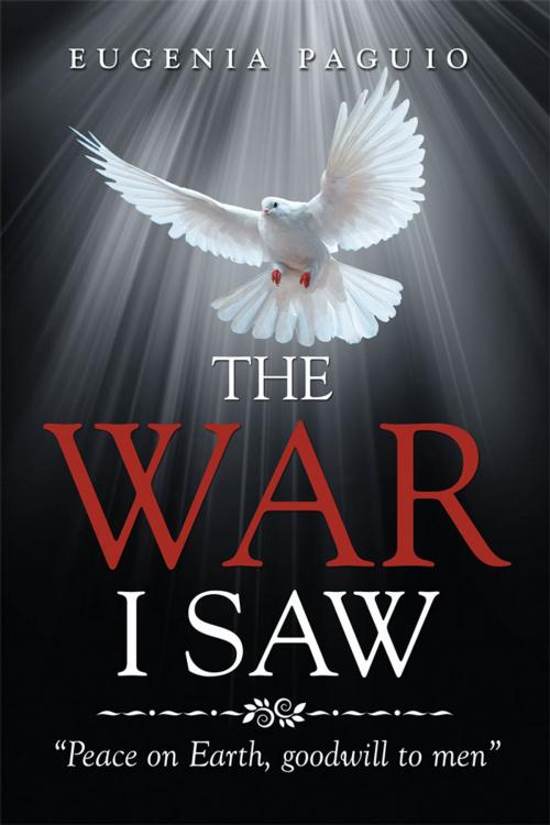 Cover of the book The War I Saw by Eugenia Paguio, Xlibris US
