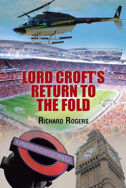 Cover of the book Lord Croft's Return to the Fold by Richard Rogers, Xlibris UK