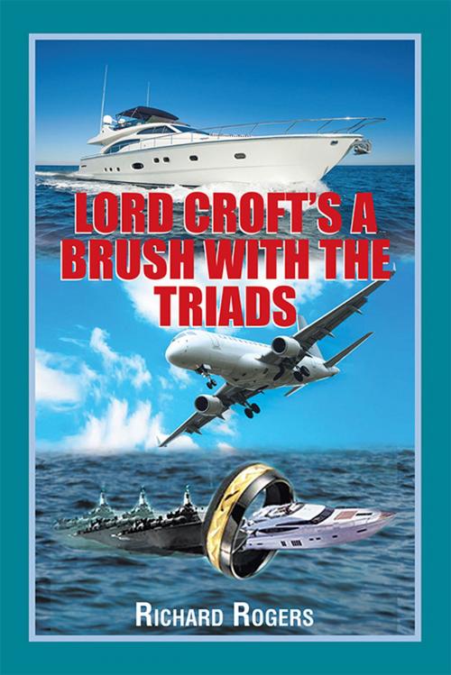 Cover of the book Lord Croft’S a Brush with the Triads by Richard Rogers, Xlibris UK