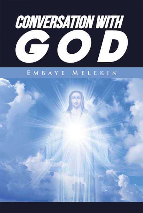 Cover of the book Conversation with God by Embaye Melekin, Xlibris UK
